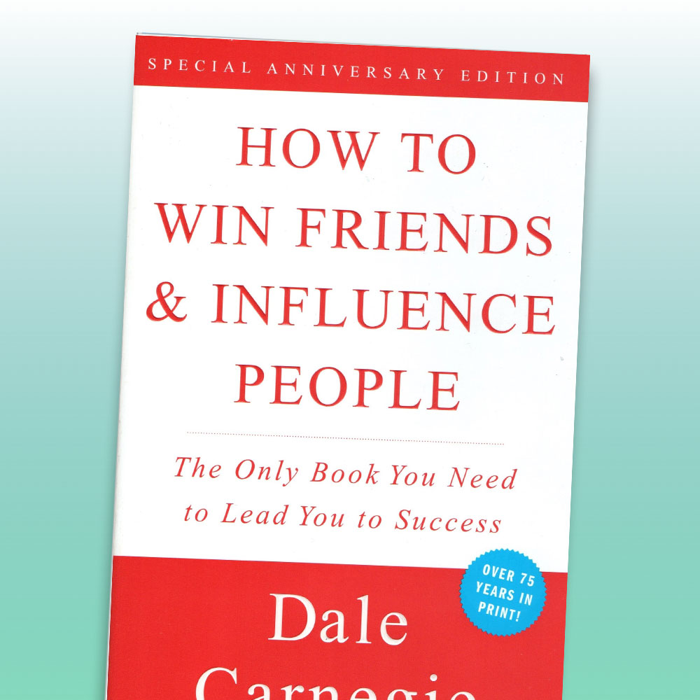 How to Win Friends and Influence People